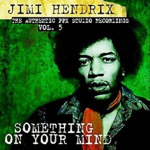 [중고CD] Jimi Hendrix / Something On Your Mind, Authentic Ppx Studio Recordings Vol.5 (수입)
