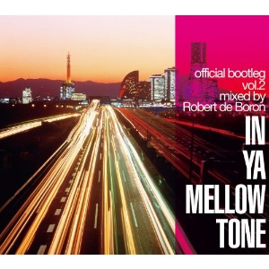 V.A. / In Ya Mellow Tone official bootleg vol.2 mixed by Robert de Boran (Digipak CD/일본반/미개봉)