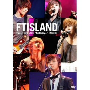 [중고DVD] 에프티 아일랜드 (FT Island) / HALL TOUR 2010 &quot;So today...&quot; ENCORE (일본반)